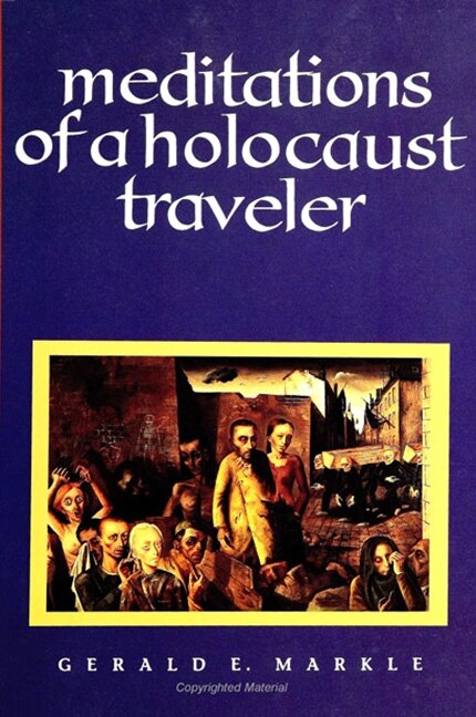 Meditations of a Holocaust Traveler by Gerald E. Markle, Paperback | Indigo Chapters