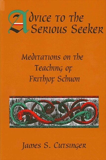 Advice to the Serious Seeker by James S. Cutsinger, Paperback | Indigo Chapters