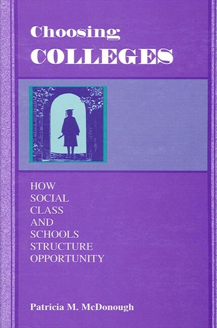 Choosing Colleges by Patricia M. McDonough, Paperback | Indigo Chapters