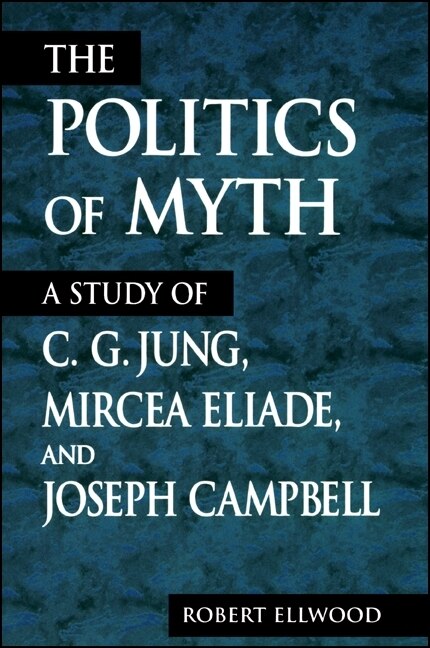 The Politics of Myth by Robert Ellwood, Paperback | Indigo Chapters