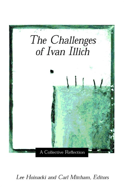 The Challenges of Ivan Illich by Lee Hoinacki, Paperback | Indigo Chapters