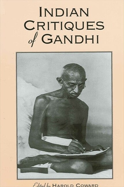 Indian Critiques of Gandhi by Harold Coward, Paperback | Indigo Chapters