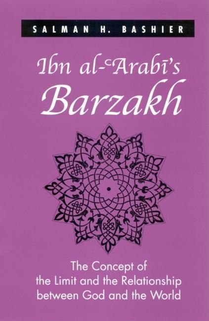 Ibn al-?Arab?'s Barzakh by Salman H. Bashier, Hardcover | Indigo Chapters