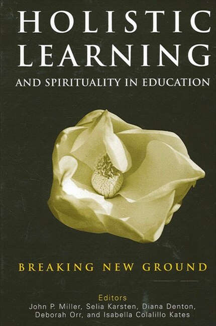 Holistic Learning and Spirituality in Education by John P. Miller, Paperback | Indigo Chapters