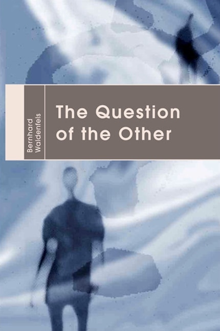 The Question of the Other by Bernhard Waldenfels, Paperback | Indigo Chapters