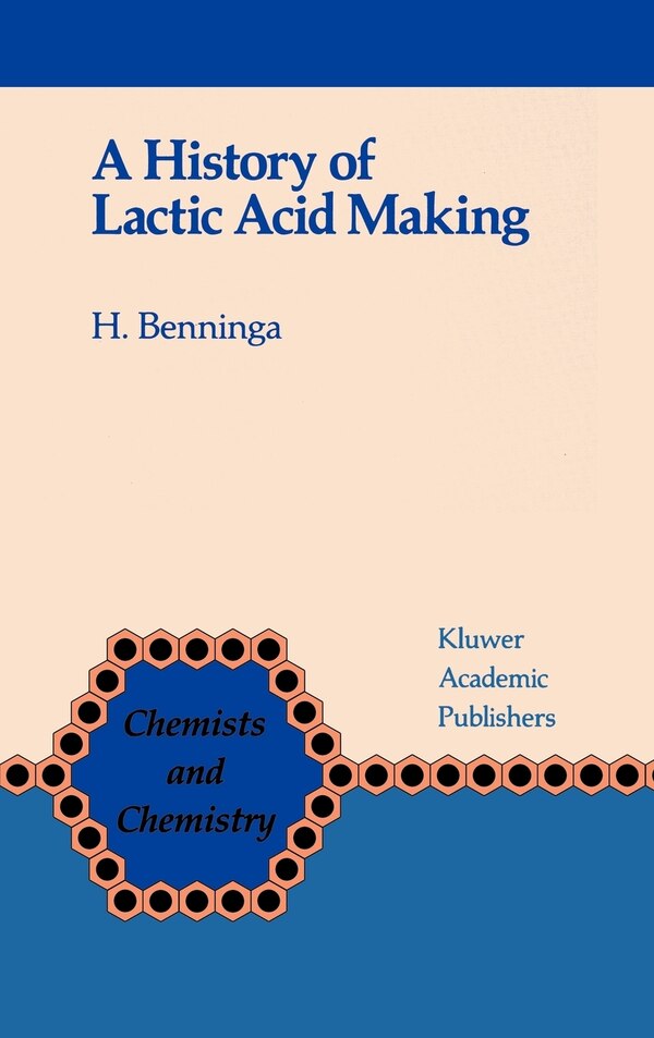 A History of Lactic Acid Making by H. Benninga, Hardcover | Indigo Chapters