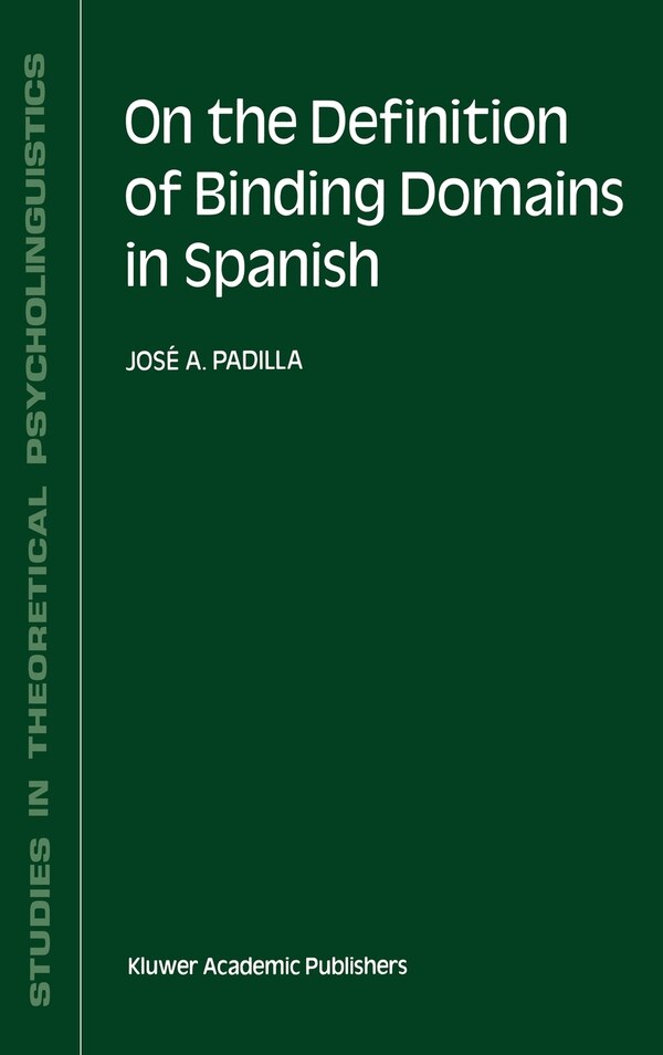 On The Definition Of Binding Domains In Spanish by J a Padilla, Hardcover | Indigo Chapters