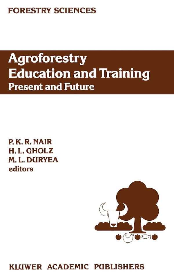 Agroforestry Education and Training: Present and Future by P. K. Ramachandran Nair, Hardcover | Indigo Chapters