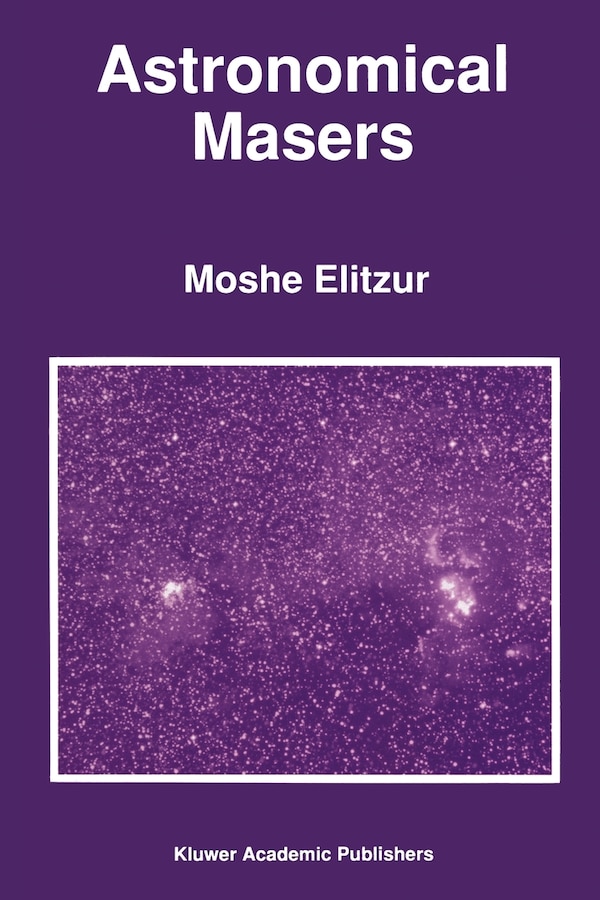 Astronomical Masers by M Elitzur, Paperback | Indigo Chapters