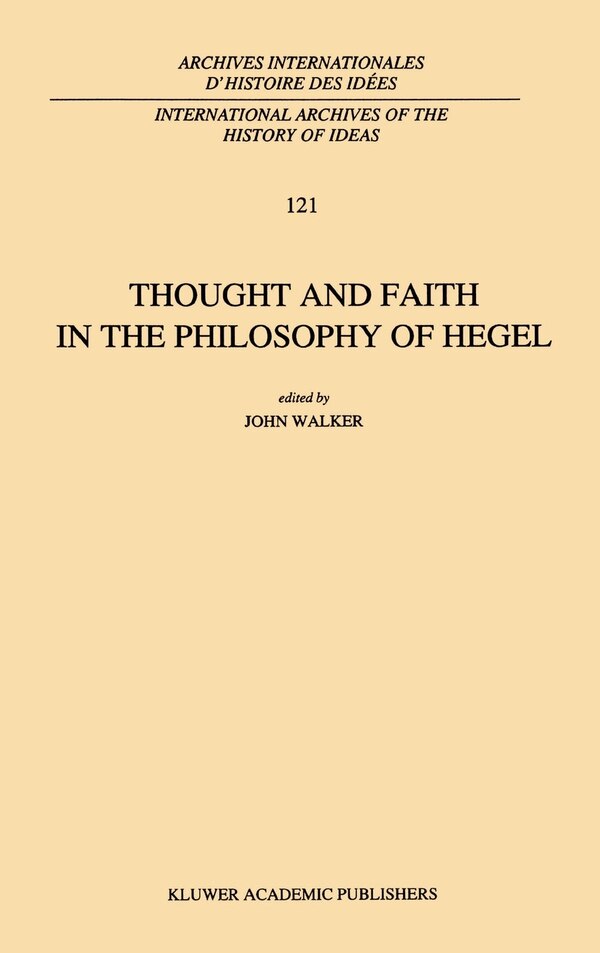 Thought and Faith in the Philosophy of Hegel by J E Walker, Hardcover | Indigo Chapters