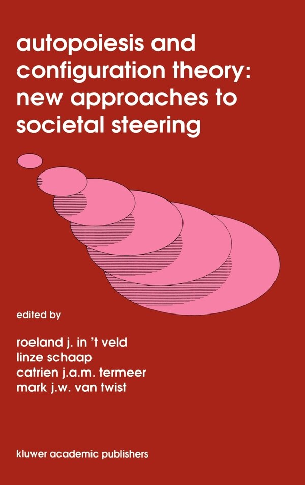 Autopoiesis And Configuration Theory: New Approaches To Societal Steering by Roel J In 't Veld, Hardcover | Indigo Chapters
