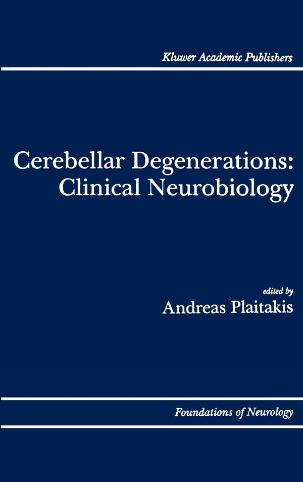 Cerebellar Degenerations: Clinical Neurobiology by Andreas Plaitakis, Hardcover | Indigo Chapters