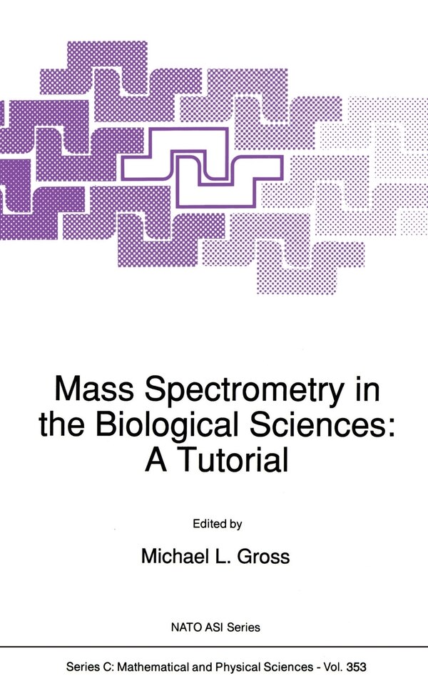 Mass Spectrometry In The Biological Sciences: A Tutorial by M. l Gross, Hardcover | Indigo Chapters