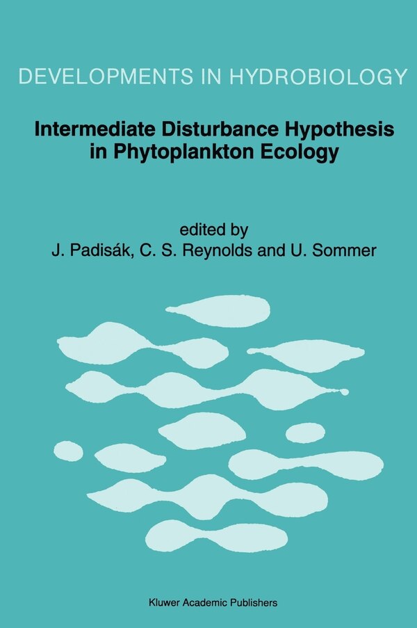 Intermediate Disturbance Hypothesis in Phytoplankton Ecology by Judit Padisák, Hardcover | Indigo Chapters