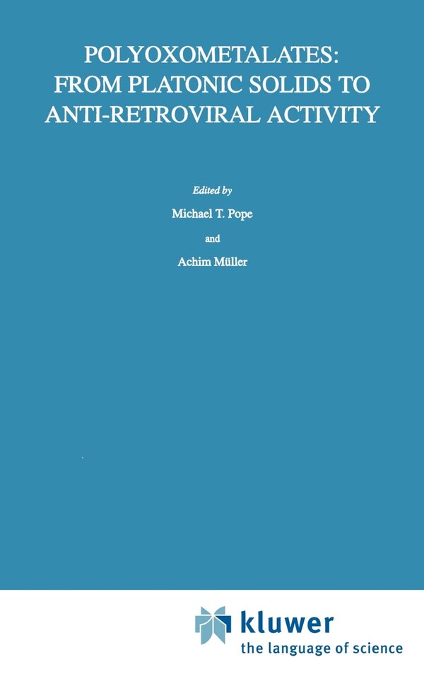 Polyoxometalates: From Platonic Solids to Anti-Retroviral Activity by M T Pope, Hardcover | Indigo Chapters
