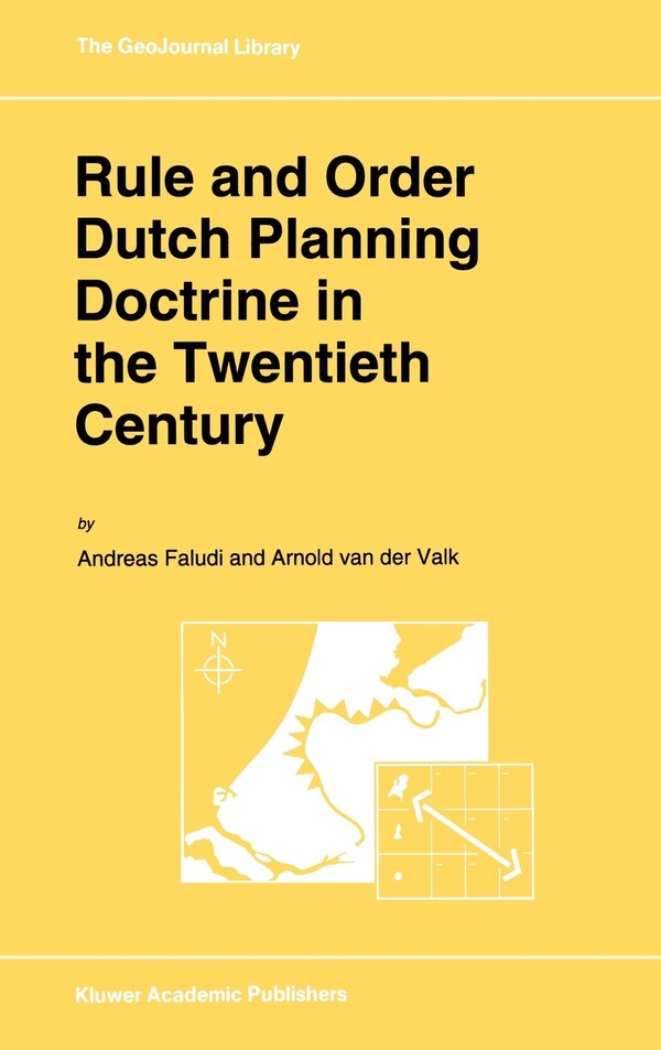 Rule And Order Dutch Planning Doctrine In The Twentieth Century by A Faludi, Hardcover | Indigo Chapters