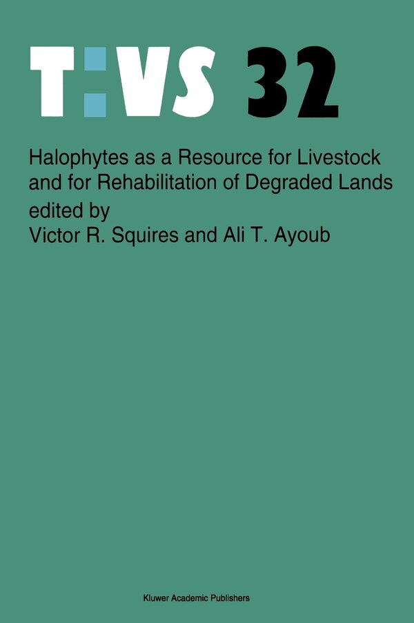 Halophytes as a Resource for Livestock and for Rehabilitation of Degraded Lands by V Squires, Hardcover | Indigo Chapters