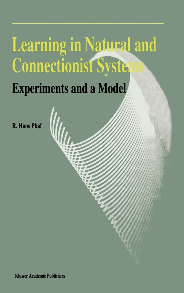 Learning in Natural and Connectionist Systems by R H Phaf, Hardcover | Indigo Chapters