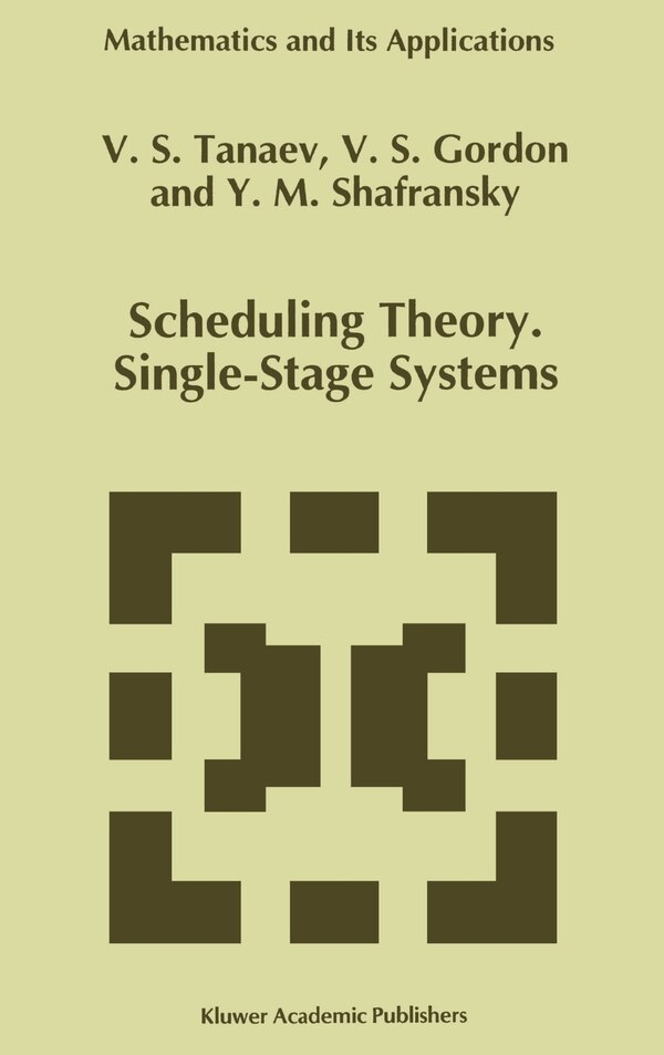 Scheduling Theory. Single-Stage Systems by V Tanaev, Hardcover | Indigo Chapters