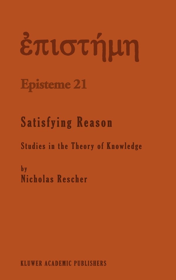 Satisfying Reason by N Rescher, Hardcover | Indigo Chapters
