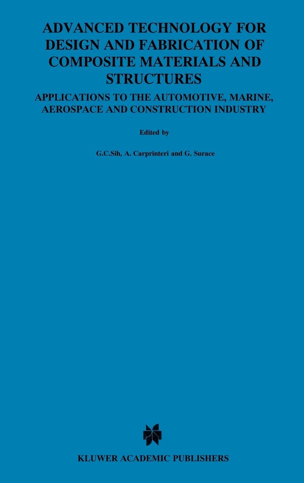 Advanced Technology for Design and Fabrication of Composite Materials and Structures by George C. Sih, Hardcover | Indigo Chapters