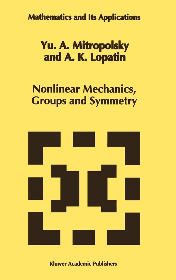 Nonlinear Mechanics Groups and Symmetry by Yuri A. Mitropolsky Hardcover | Indigo Chapters