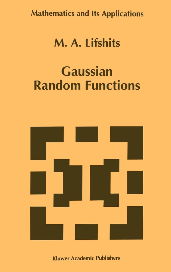 Gaussian Random Functions by M a Lifshits, Hardcover | Indigo Chapters