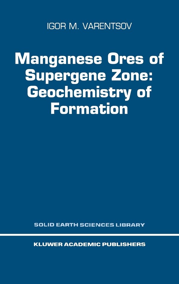 Manganese Ores of Supergene Zone: Geochemistry of Formation by I M Varentsov, Hardcover | Indigo Chapters