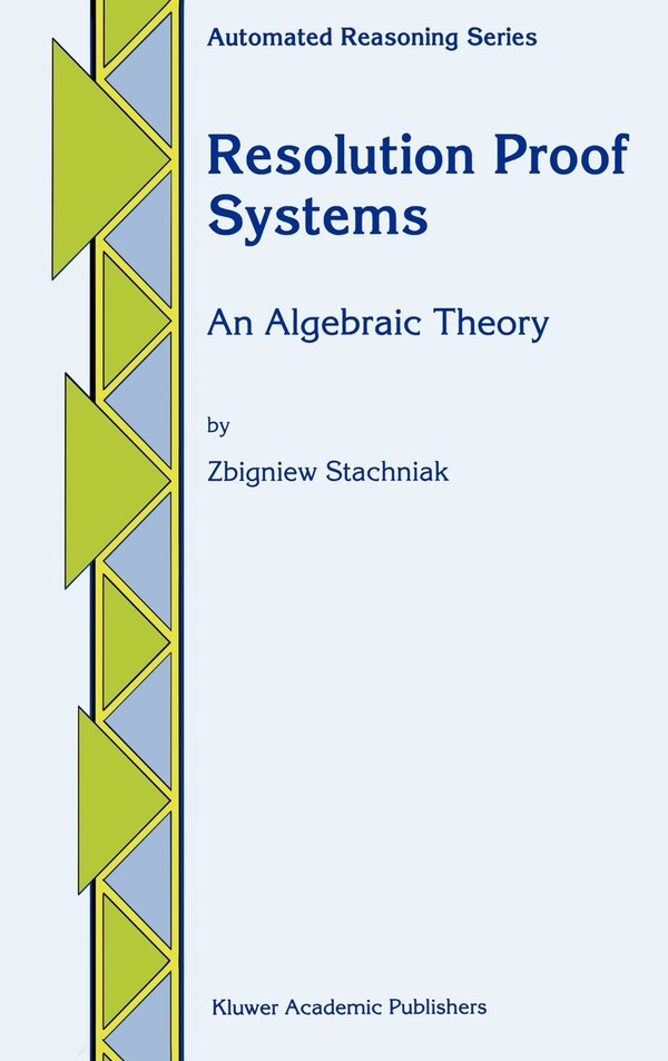 Resolution Proof Systems by Z. Stachniak, Hardcover | Indigo Chapters