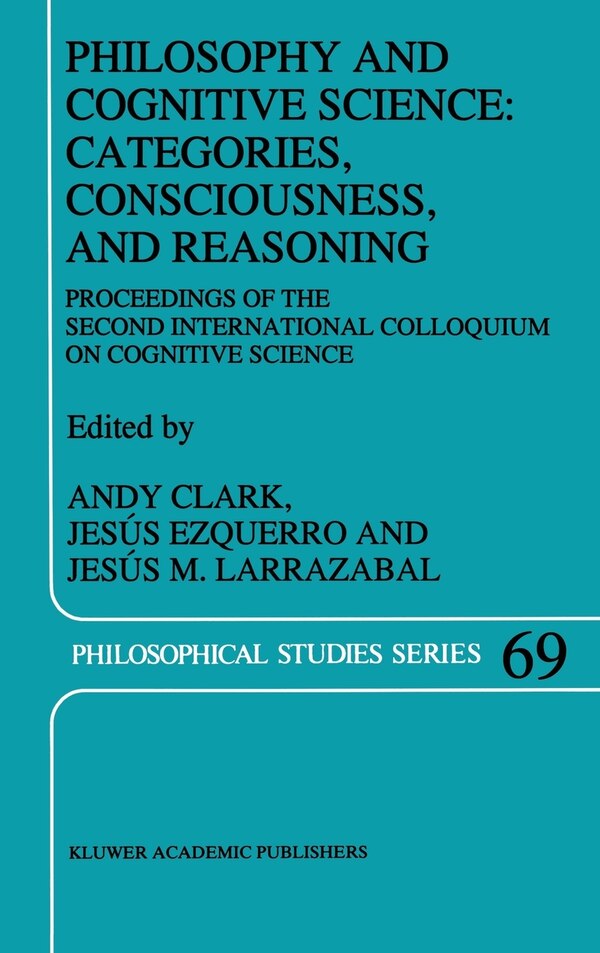 Philosophy and Cognitive Science: Categories Consciousness and Reasoning by A Clark, Hardcover | Indigo Chapters