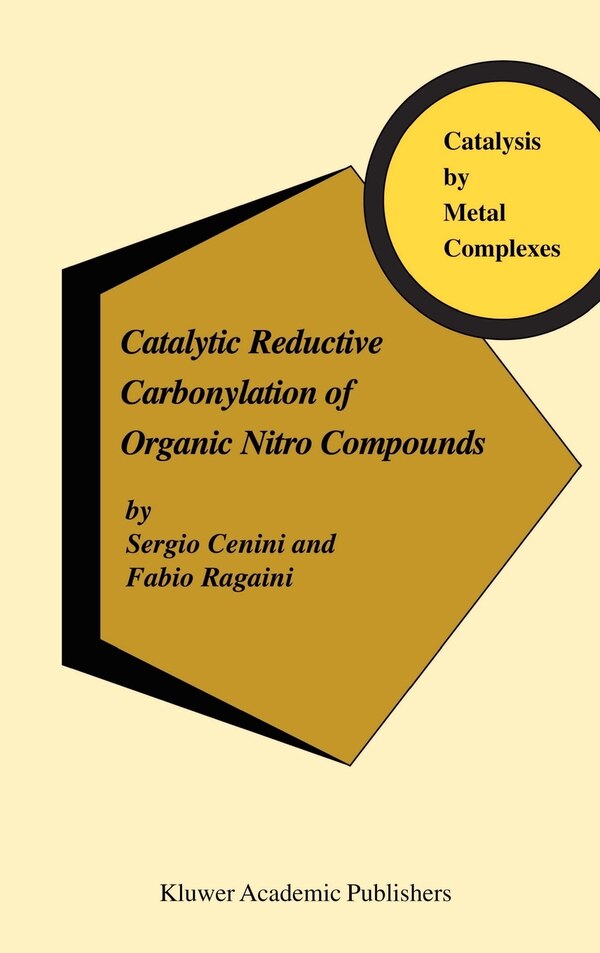 Catalytic Reductive Carbonylation of Organic Nitro Compounds by S Cenini, Hardcover | Indigo Chapters