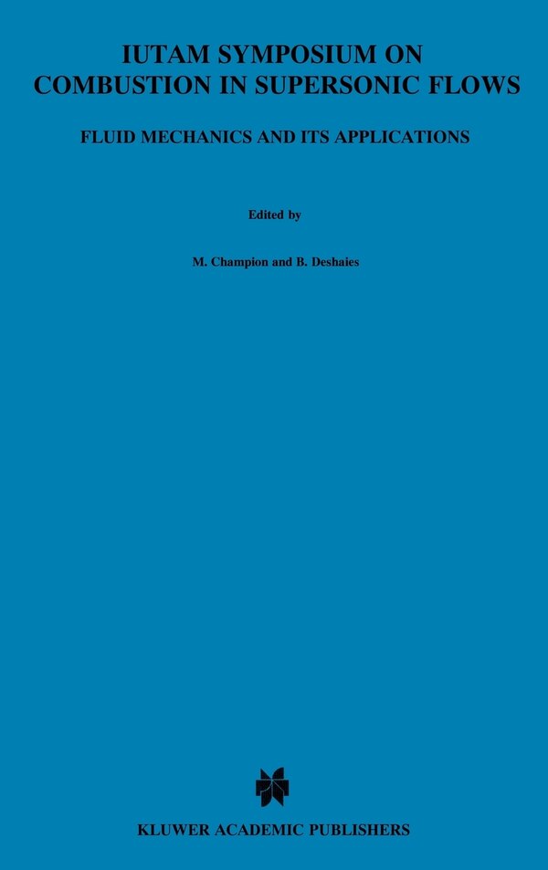 IUTAM Symposium on Combustion in Supersonic Flows by M. Champion, Hardcover | Indigo Chapters