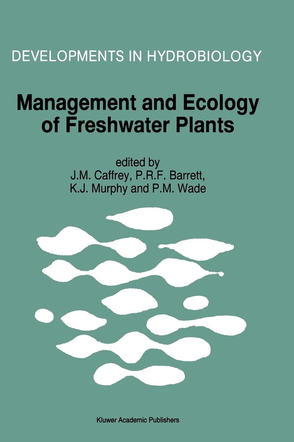 Management and Ecology of Freshwater Plants by Joseph Caffrey, Hardcover | Indigo Chapters