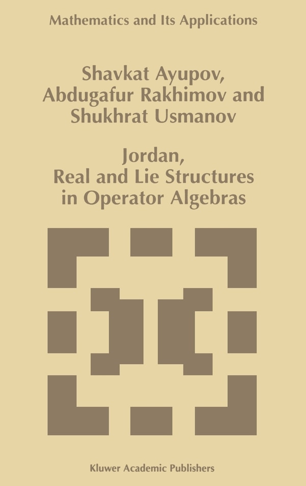 Jordan Real and Lie Structures in Operator Algebras by Sh Ayupov, Hardcover | Indigo Chapters