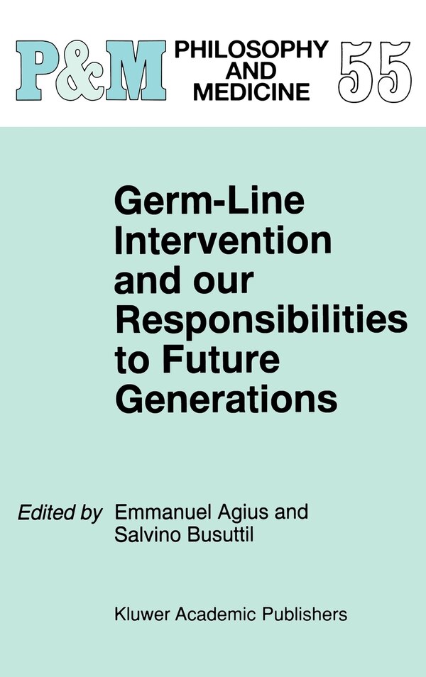 Germ-Line Intervention and our Responsibilities to Future Generations by Emmanuel Agius, Hardcover | Indigo Chapters