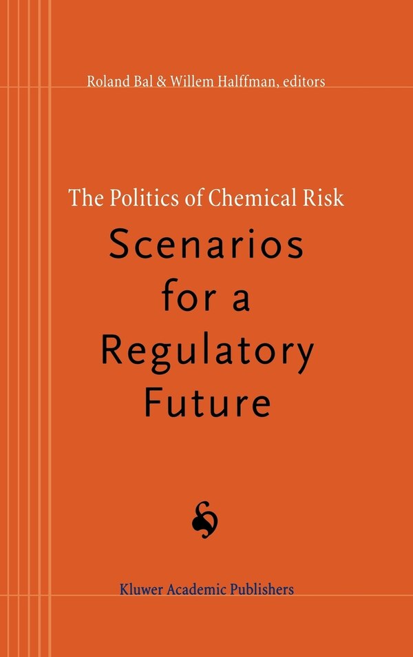 The Politics Of Chemical Risk: Scenarios For A Regulatory Future by R Bal, Hardcover | Indigo Chapters