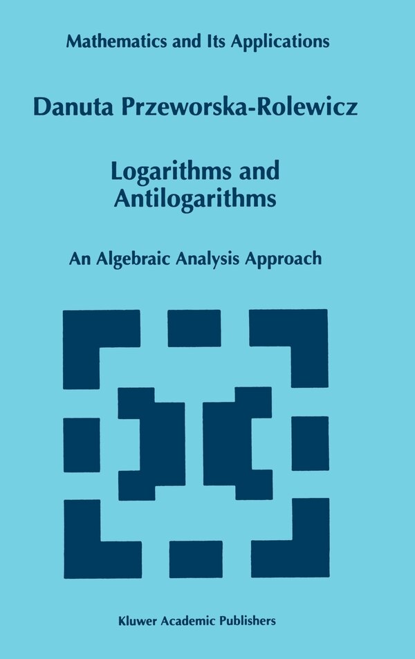 Logarithms and Antilogarithms by D Przeworska-Rolewicz, Hardcover | Indigo Chapters