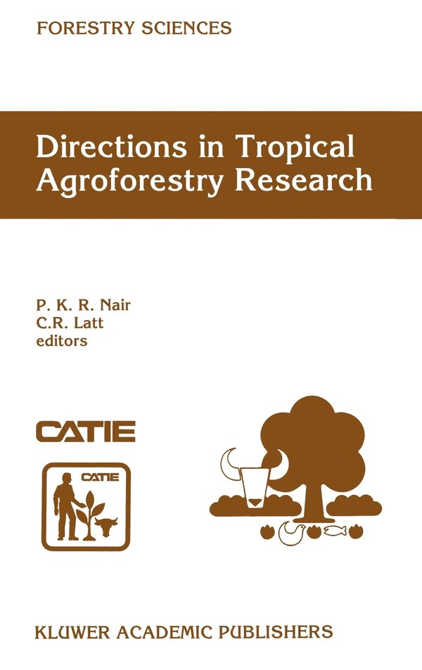 Directions in Tropical Agroforestry Research by P. K. Ramachandran Nair, Hardcover | Indigo Chapters