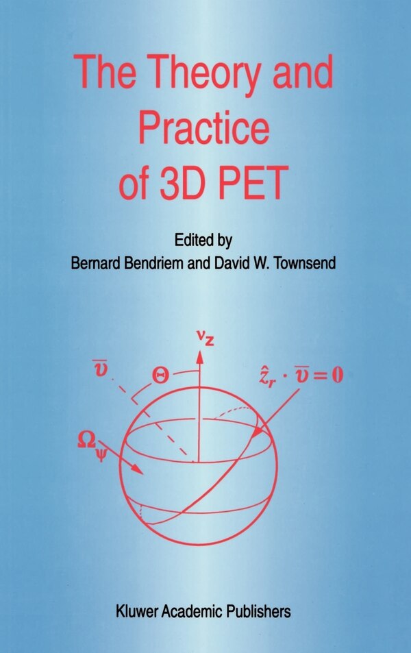 The Theory and Practice of 3D Pet by B. Bendriem, Hardcover | Indigo Chapters