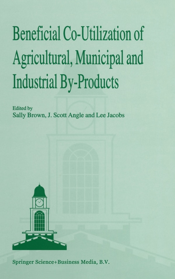 Beneficial Co-Utilization of Agricultural Municipal and Industrial By-Products by Sally Brown, Hardcover | Indigo Chapters