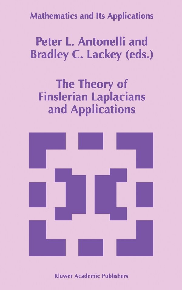 The Theory of Finslerian Laplacians and Applications by P L Antonelli, Hardcover | Indigo Chapters