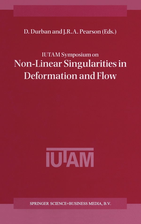 Iutam Symposium on Non-Linear Singularities in Deformation and Flow by D Durban, Hardcover | Indigo Chapters
