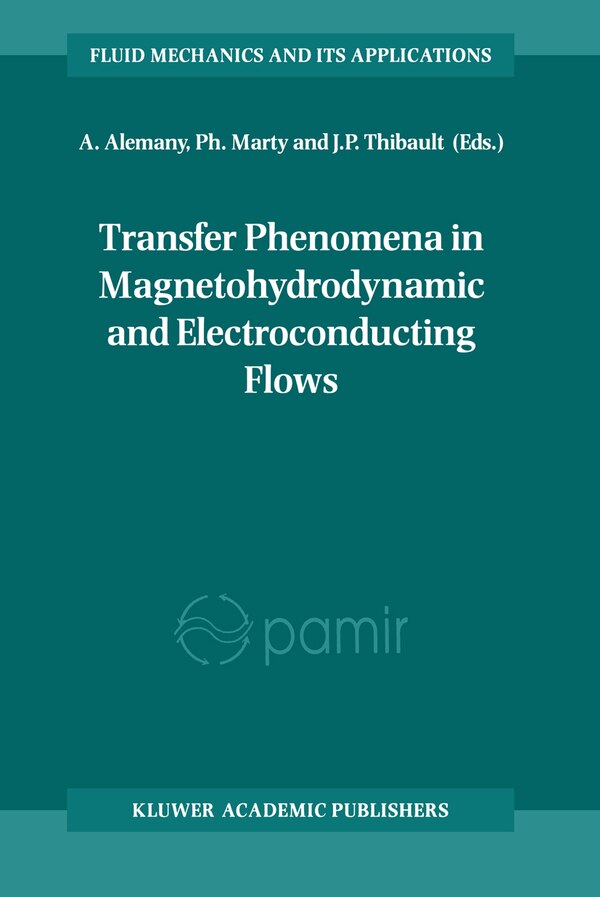 Transfer Phenomena in Magnetohydrodynamic and Electroconducting Flows by A Alemany, Hardcover | Indigo Chapters