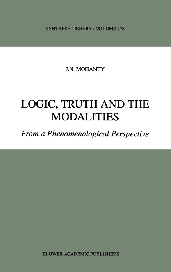 Logic Truth and the Modalities by J.N. Mohanty, Hardcover | Indigo Chapters