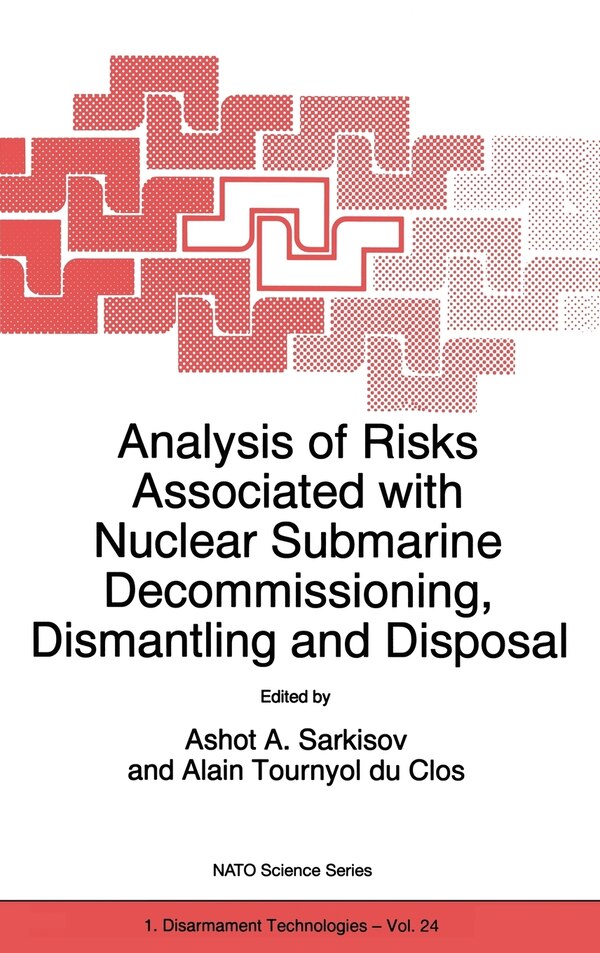 Analysis of Risks Associated with Nuclear Submarine Decommissioning Dismantling and Disposal by Ashot A Sarkisov, Hardcover | Indigo Chapters