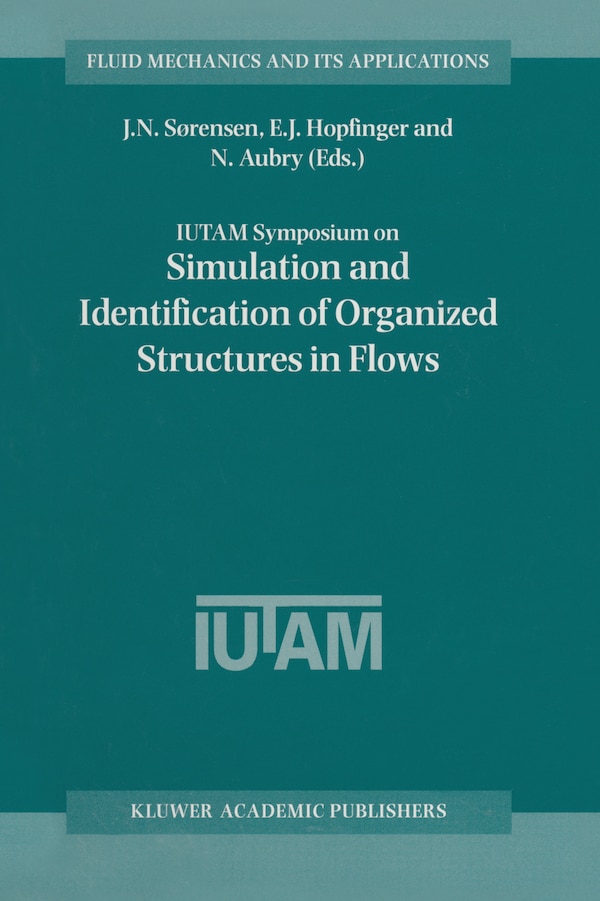Iutam Symposium on Simulation and Identification of Organized Structures in Flows by E J Hopfinger, Hardcover | Indigo Chapters