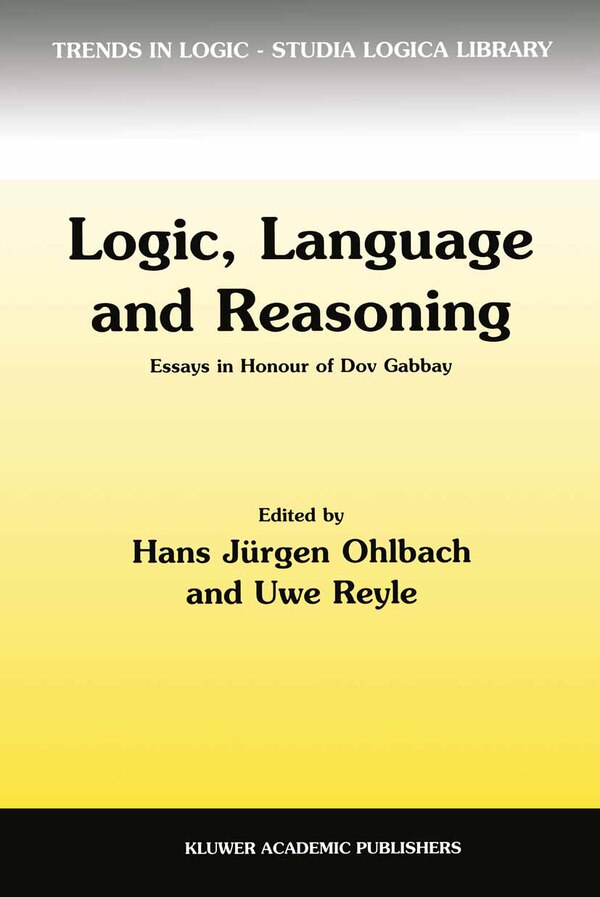 Logic Language and Reasoning by Dov M Gabbay, Hardcover | Indigo Chapters