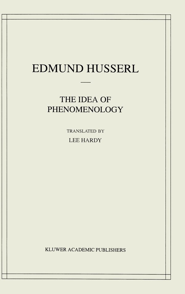 The Idea Of Phenomenology by Edmund Husserl, Hardcover | Indigo Chapters