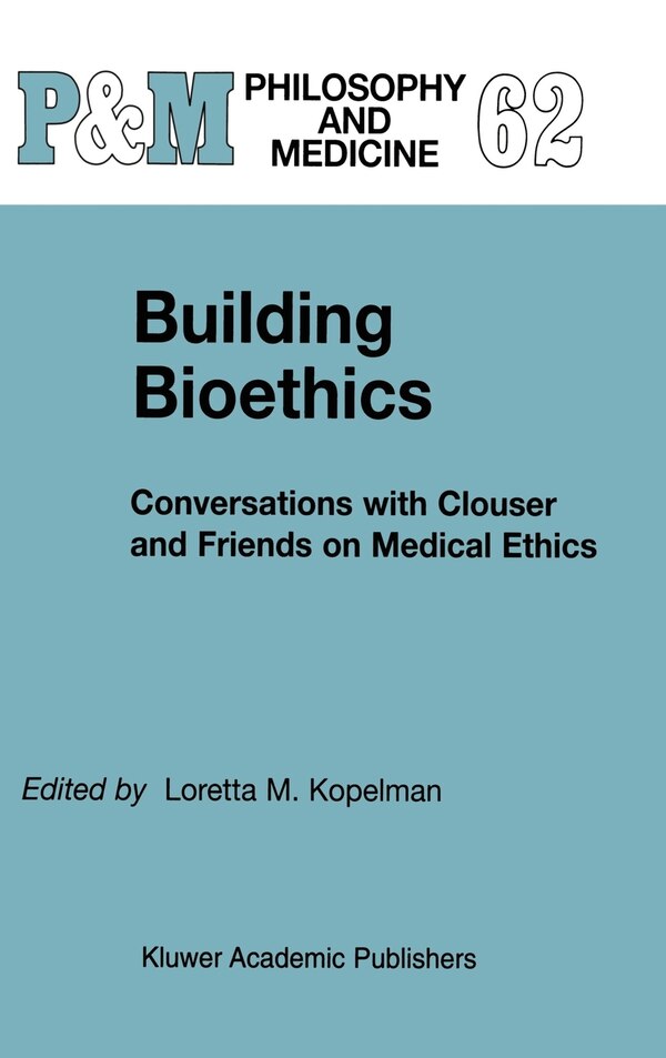 Building Bioethics by L.M. Kopelman, Hardcover | Indigo Chapters