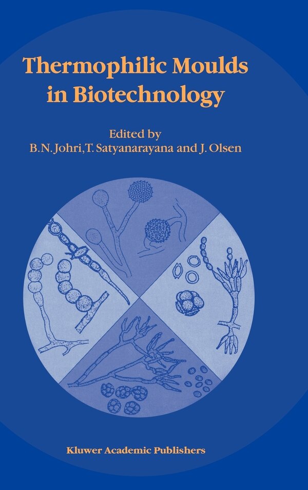 Thermophilic Moulds in Biotechnology by B N Johri, Hardcover | Indigo Chapters